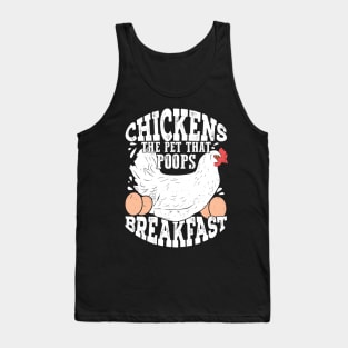 Chickens The Pet That Poops Breakfast Tank Top